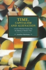 Time, Capitalism, And Alienation: A Socio-historical Inquiry Into The Making Of Modern Time : Historical Materialism, Volume 96 - Book