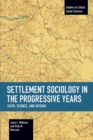 Settlement Sociology In Progressive Years: Faith, Science, And Reform : Studies in Critical Social Sciences, Volume 75 - Book