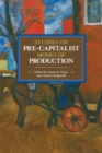 Studies In Pre-capitalist Modes Of Production : Historical Materialist Volume 97 - Book