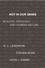 Not In Our Genes : Biology, Ideology, and Human Nature - Book