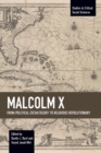 Malcolm X : From Political Eschatology to Religious Revolutionary - Book