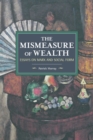 The Mismeasure Of Wealth : Essays on Marx and Social Form - Book