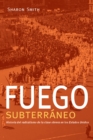 Fuego subterraneo : Historia del radicalismo de la clase obrera en los Estados Unidos - Book