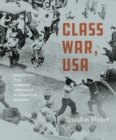 Class War, USA : Dispatches from Workers' Struggles in American History - eBook