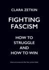 Fighting Fascism : How to Struggle and How to Win - eBook