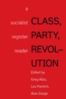 Class, Party, Revolution : A Socialist Register Reader - Book
