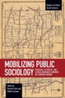 Mobilizing Public Sociology : Scholars, Activists and Latin Migrants Converse on Common Gr - Book