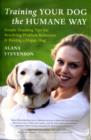 Training Your Dog the Humane Way : Simple Teaching Tips for Resolving Problem Behaviors and Raising a Happy Dog - Book