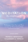 Meditation: The Complete Guide : Techniques from East and West to Calm the Mind, Heal the Body, and Enrich the Spirit - eBook