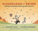 Guardians of Being : Spiritual Teachings from Our Dogs and Cats - Book