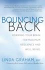 Bouncing Back : Rewiring Your Brain for Maximum Resilience and Well-Being - Book