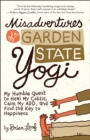 Misadventures of a Garden State Yogi : My Humble Quest to Heal My Colitis, Calm My ADD, and Find the Key to Happiness - eBook