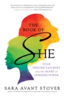 The Book of SHE : Your Heroine's Journey into the Heart of Feminine Power - eBook