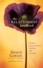 The Relationship Handbook : A Path to Consciousness, Healing, and Growth - eBook