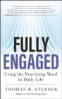 Fully Engaged : Using the Practicing Mind in Daily Life - Book