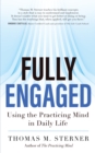 Fully Engaged : Using the Practicing Mind in Daily Life - eBook