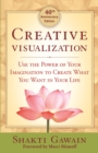 Creative Visualization : Use the Power of Your Imagination to Create What You Want in Life - Book