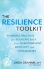Resilience : Powerful Practices for Bouncing Back from Disappointment, Difficulty, and Even Disaster - Book