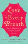 Love on Every Breath : Tonglen Meditation for Transforming  Pain into Joy - Book