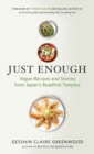 Just Enough : Vegan Recipes and Stories from Japan's Buddhist Temples - eBook