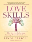 Love Skills : The Keys to Unlocking Lasting, Wholehearted Love - eBook
