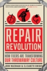 Repair Revolution : How Fixers Are Transforming Our Throwaway Culture - eBook