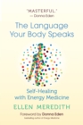 The Language Your Body Speaks : Self-Healing with Energy Medicine - eBook