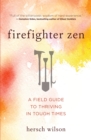 Firefighter Zen : A Field Guide to Thriving in Tough Times - eBook