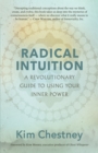 Radical Intuition : A Revolutionary Guide to Using Your Inner Power - eBook