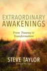 Extraordinary Awakenings : From Trauma to Transformation - Book