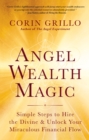 Angel Wealth Magic : Simple Steps to Hire the Divine & Unlock Your Miraculous Financial Flow - eBook