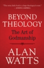 Beyond Theology : The Art of Godmanship - eBook