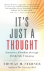 It's Just a Thought : Emotional Freedom through Deliberate Thinking - eBook