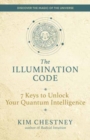 The Illumination Code : 7 Keys to Unlock Your Quantum Intelligence - Book