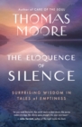 The Eloquence of Silence : Surprising Wisdom in Tales of Emptiness - eBook