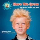 Here We Grow : The Secrets of Hair and Nails - eBook