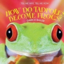 How Do Tadpoles Become Frogs? - eBook