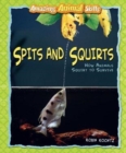 Spits and Squirts : How Animals Squirt to Survive - eBook