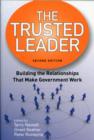 The Trusted Leader : Building the Relationships that Make Government Work - Book