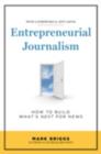 Entrepreneurial Journalism : How to Build What's Next for News - Book