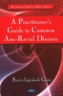 Practitioner's Guide to Common Ano-Rectal Diseases - Book