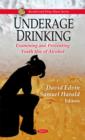 Underage Drinking : Examining & Preventing Youth Use of Alcohol - Book