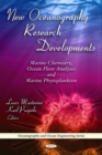 New Oceanography Research Developments : Marine Chemistry, Ocean Floor Analyses & Marine Phytoplankton - Book