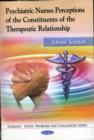 Psychiatric Nurses Perceptions of the Constituents of the Therapeutic Relationship - Book
