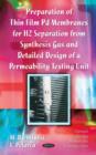 Preparation of Thin Film Pd Membranes for H2 Separation From Synthesis Gas & Detailed Design of a Permeability Testing Unit - Book