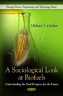 Sociological Look at Biofuels : Understanding the Past / Prospects for the Future - Book