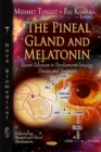 Pineal Gland & Melatonin : Recent Advances in Development, Imaging, Disease & Treatment - Book