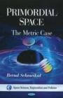 Primordial Space : The Metric Case - Book