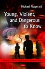 Young, Violent, & Dangerous to Know - Book