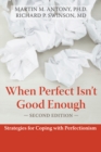 When Perfect Isn't Good Enough : Strategies for Coping with Perfectionism - eBook